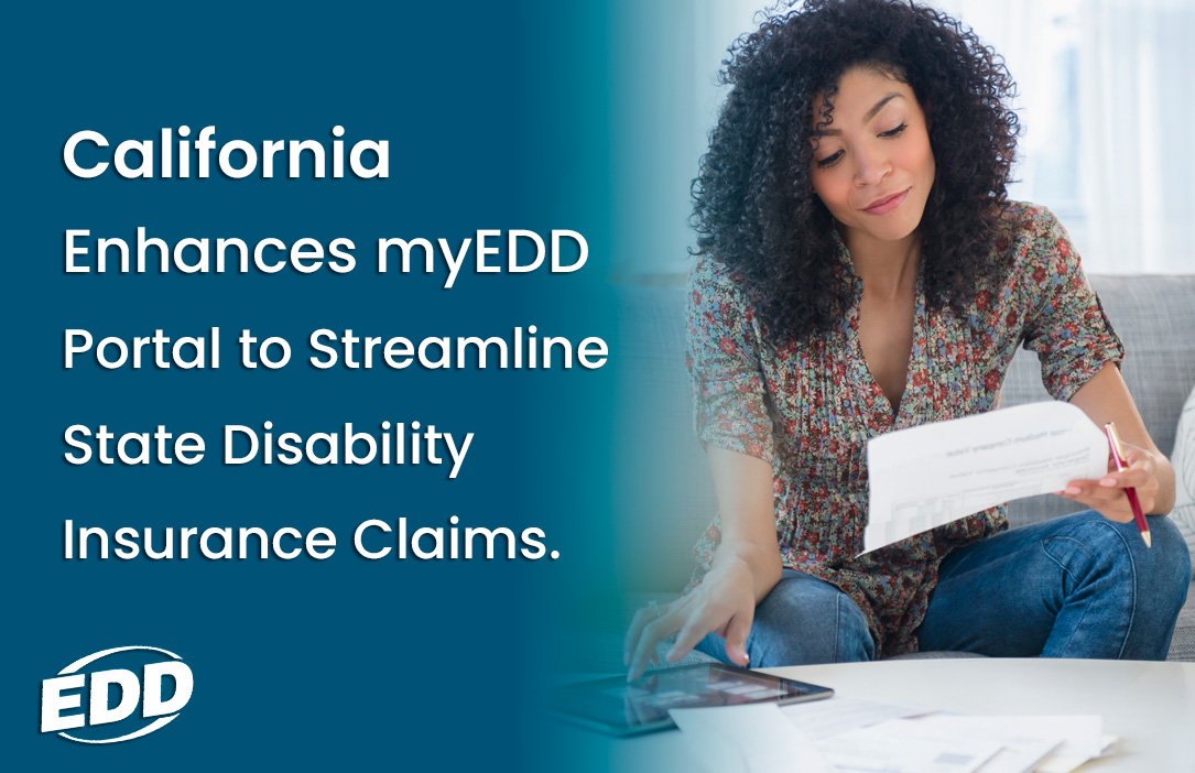 California Enhances myEDD Portal to Streamline State Disability Insurance Claims.